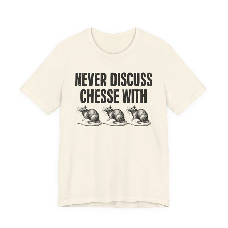 Never Discuss Cheese With Rats — Sassy Adult Humor T‑Shirt