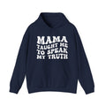 Mama Taught Me To Speak My Truth - Hoodie