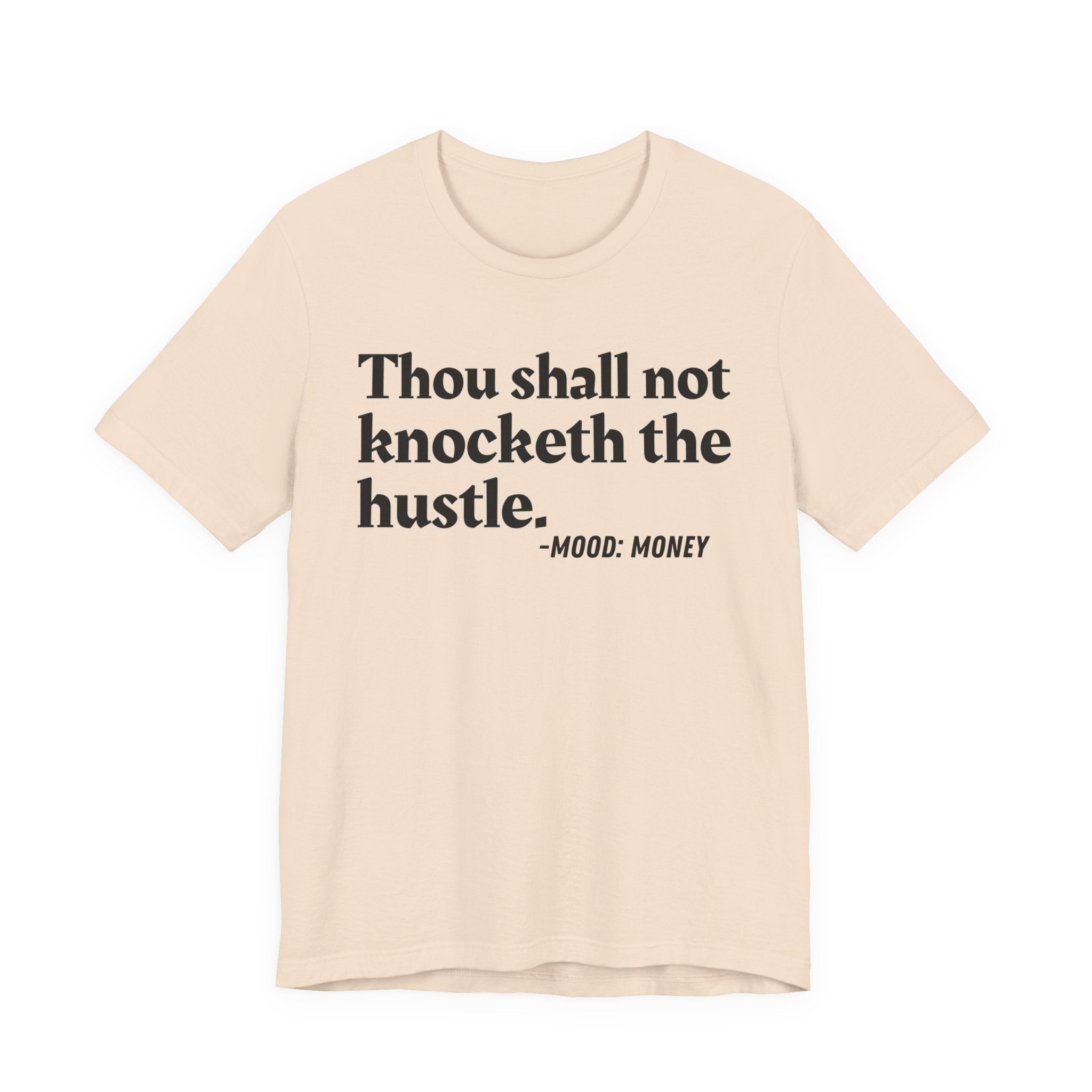 Thou Shall Not Knocketh The Hustle — Funny Motivational Humor T-Shirt