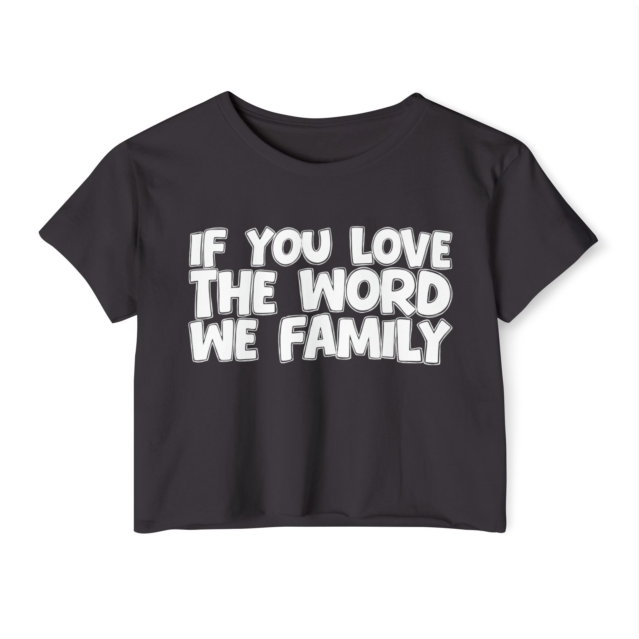 If You Love The Word We Family - Spiritual Pride Crop Top