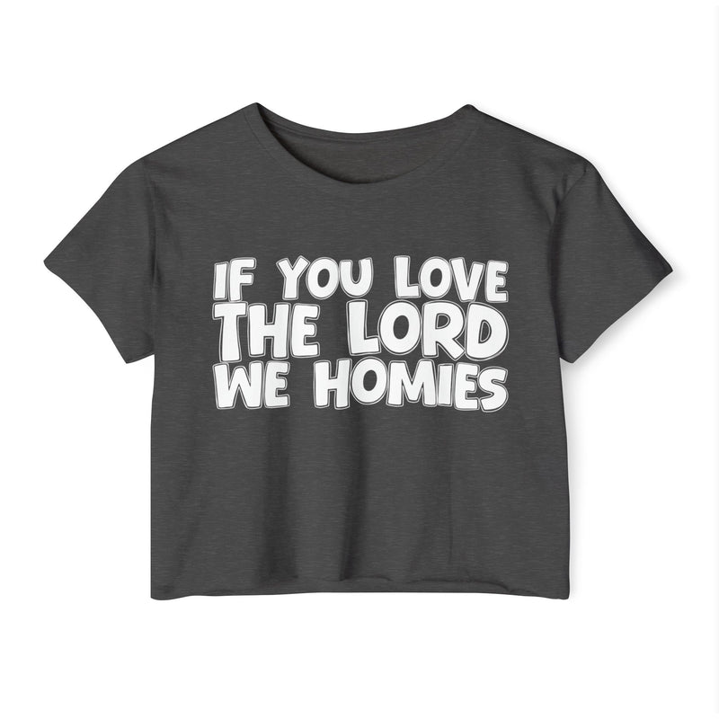 If  You Love The Lord We Homies — Spiritual Pride Crop Top