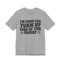 I'm From The Turn Up Side of the Family — Funny Family Pride T-Shirt