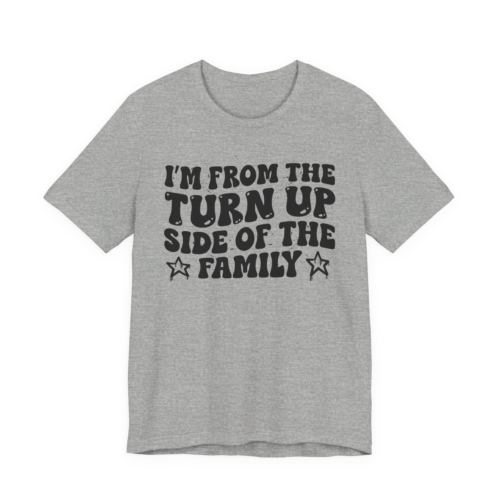 I'm From The Turn Up Side of the Family — Funny Family Pride T-Shirt