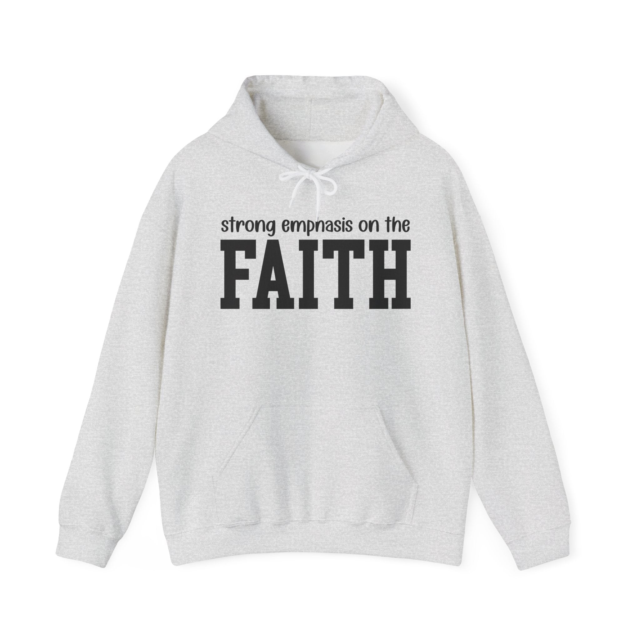 Strong Emphasis On The FAITH - Hoodie