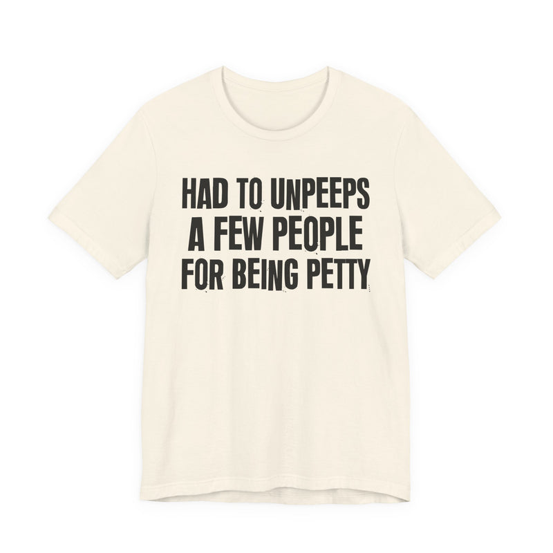 Had To Unpeeps A Few People For Being Petty