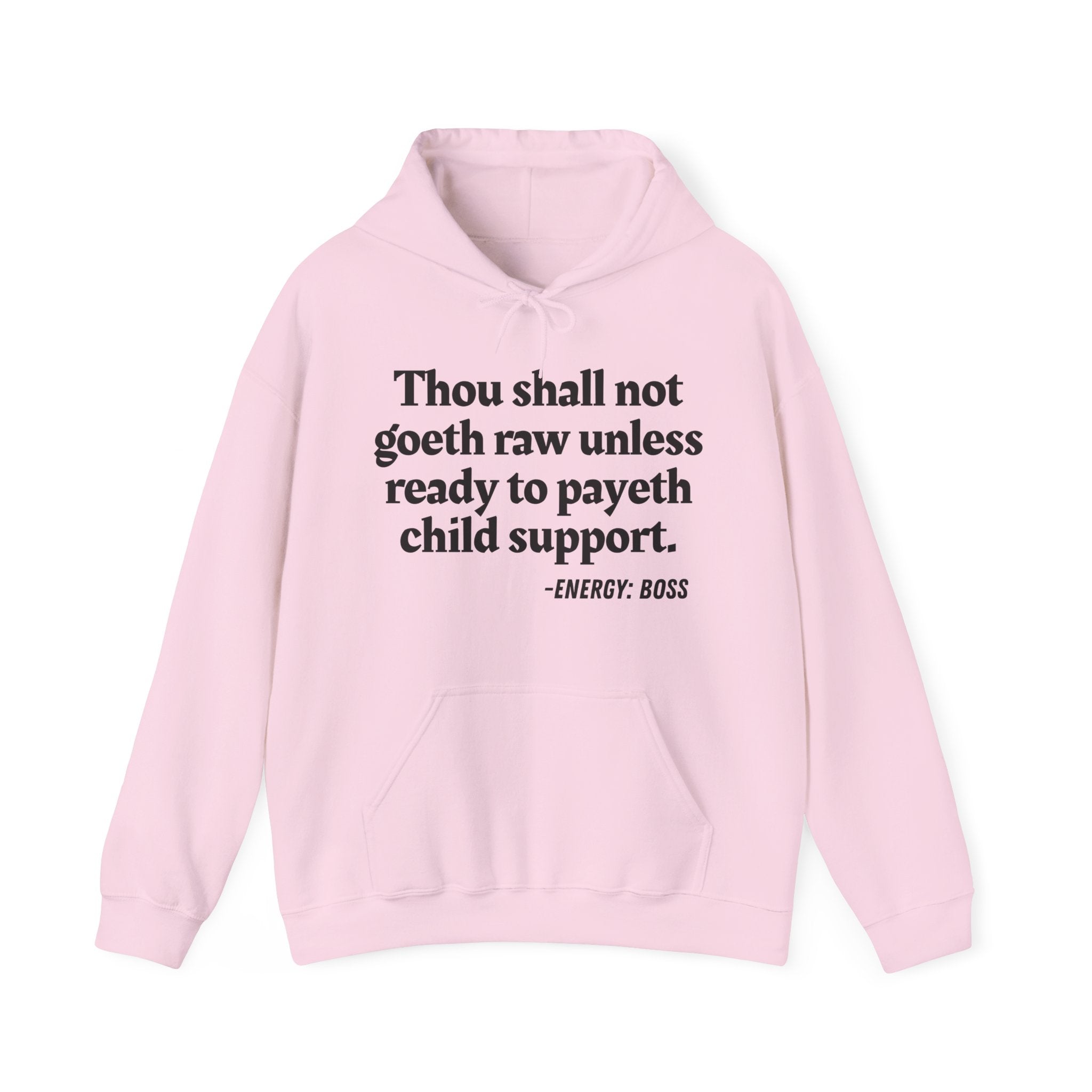 Thou Shall Not Goeth Raw Unless Ready To Payeth Child Support  —  Hoodie