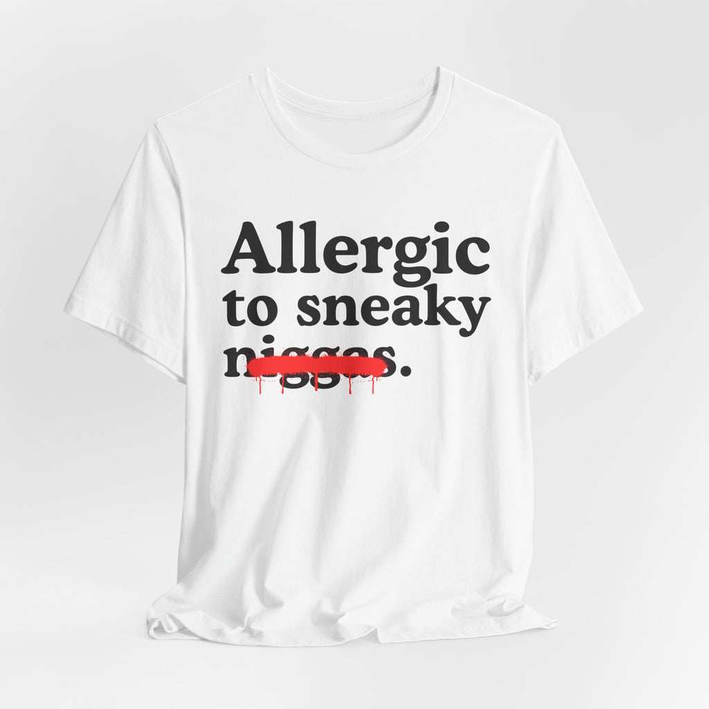 Allergic To Sneaky Niggas - Funny Reaction T-shirt