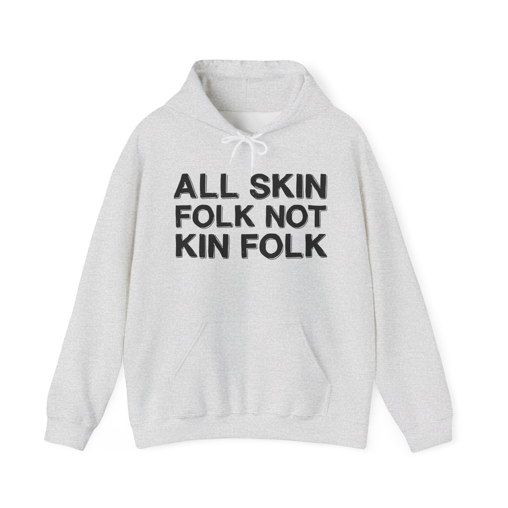 All Skin Folk Not Kin Folk - Black Saying Statement Hoodie