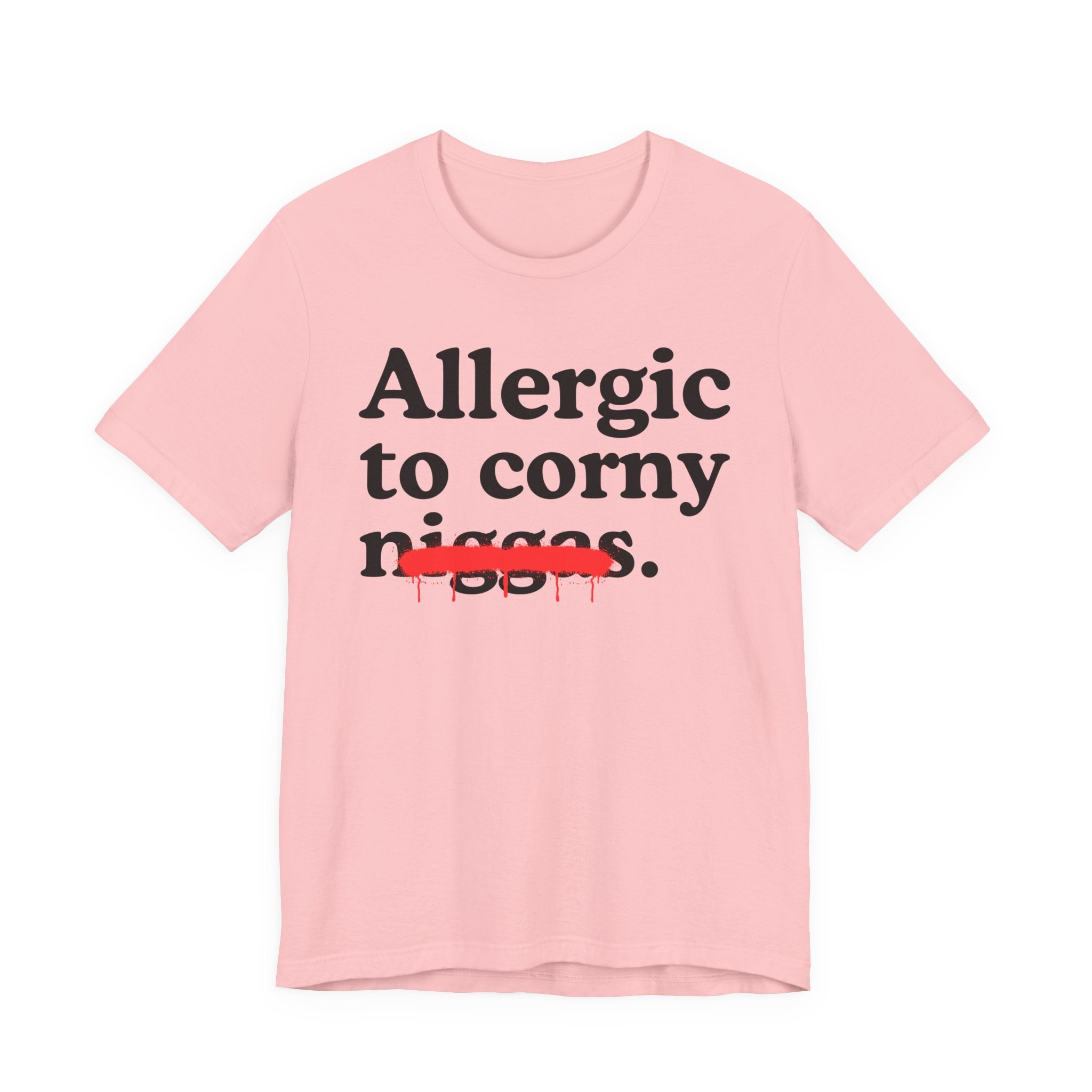 Allergic To Corny Niggas — Funny Reaction T-Shirt