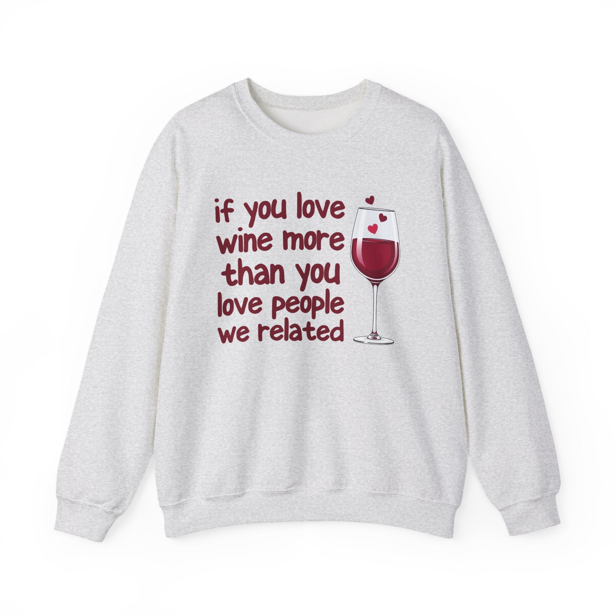 If You Love Wine More Than You Love People We Related - Wine Lovers Sweatshirt