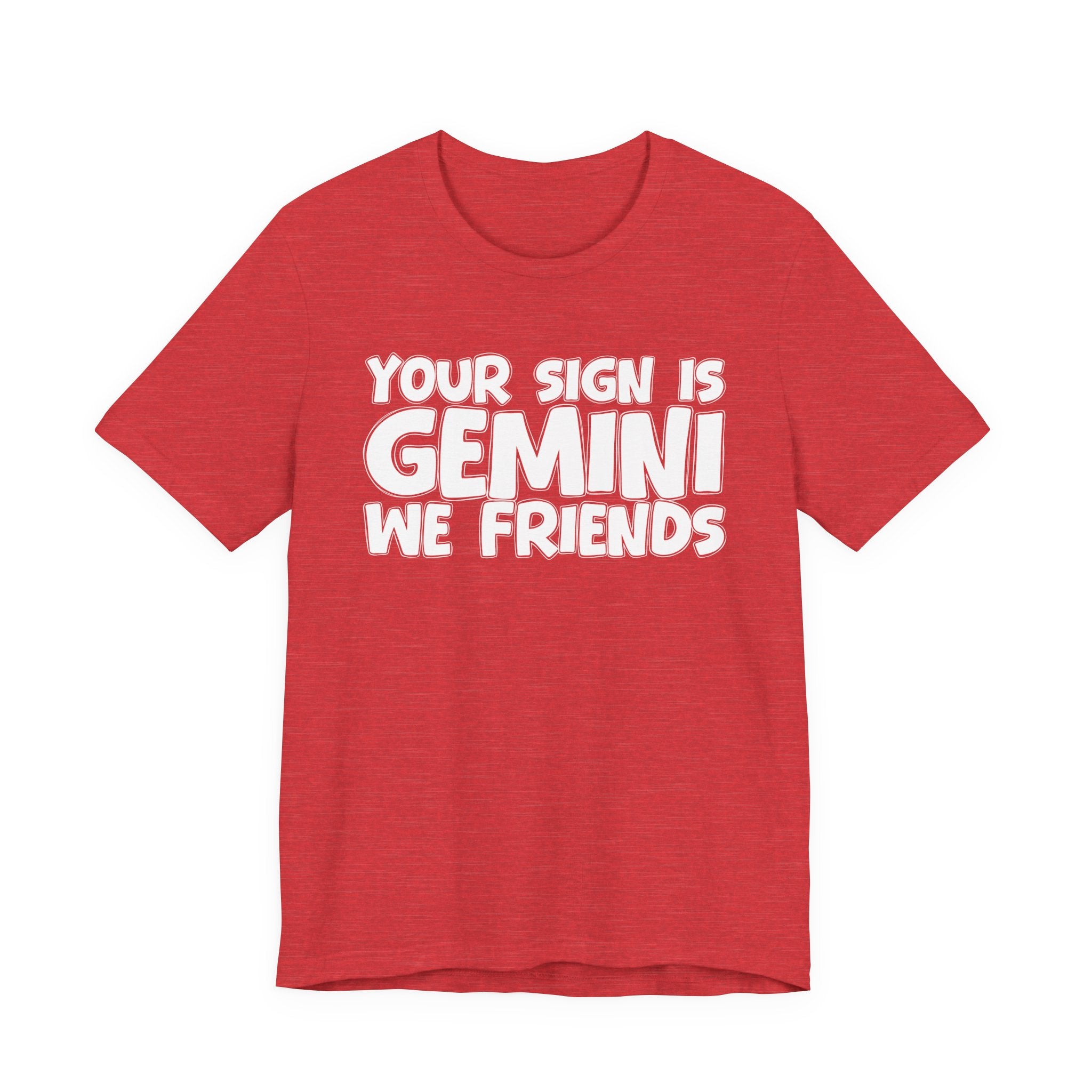 If Your Sign Is GEMINI We Friends - Fun Astrology Tee for GEMINIS