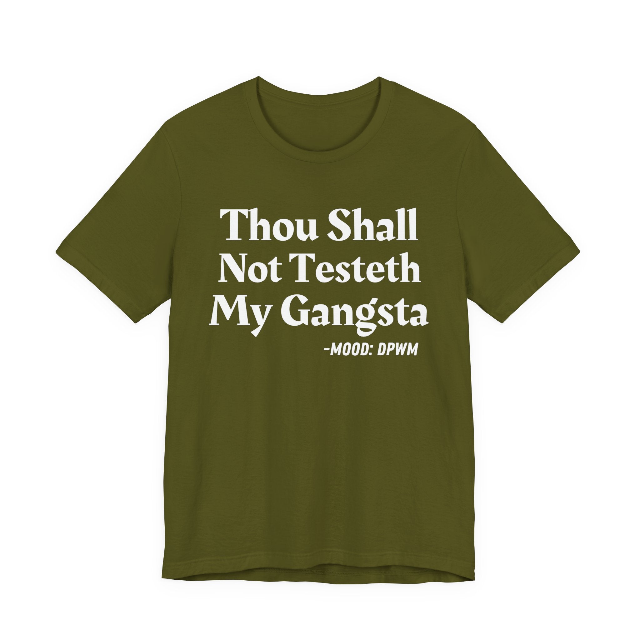 Thou Shall Not Testeth My Gangsta — Funny Warning Humor T-Shirt