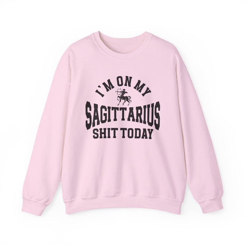 I'm On My Sagittarius Shit Today — Sweatshirt