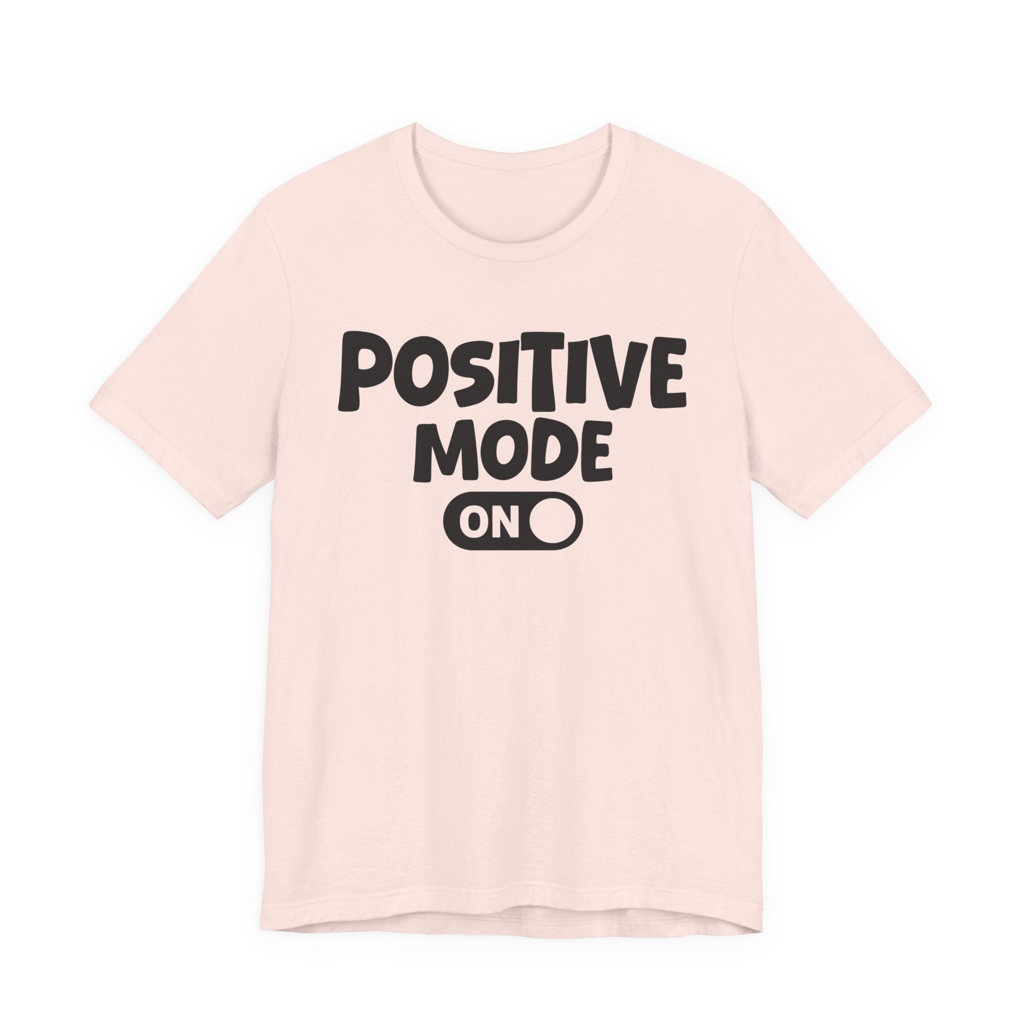 Positive Mode On — Motivational Positive Graphic Tee