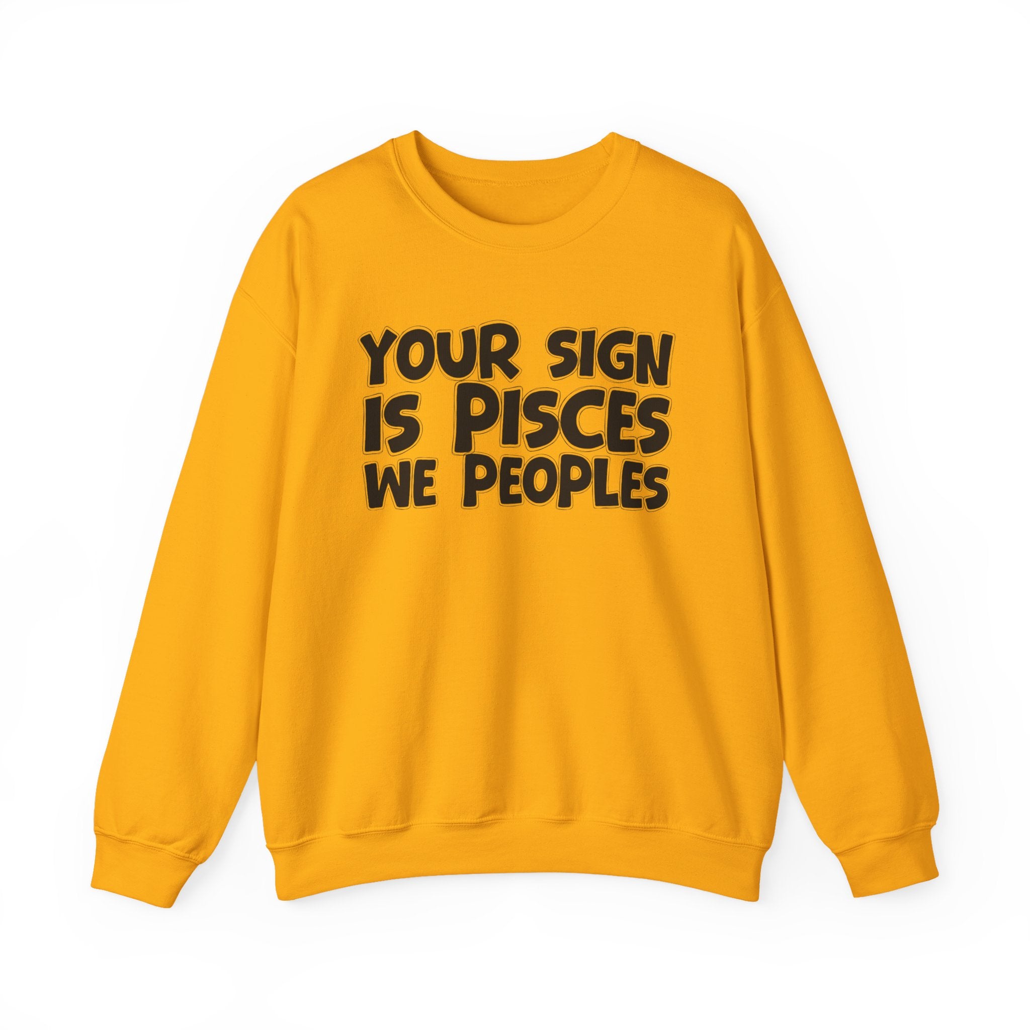 Your Sign is PISCES We Peoples - Fun Astrological Pride Sweatshirt