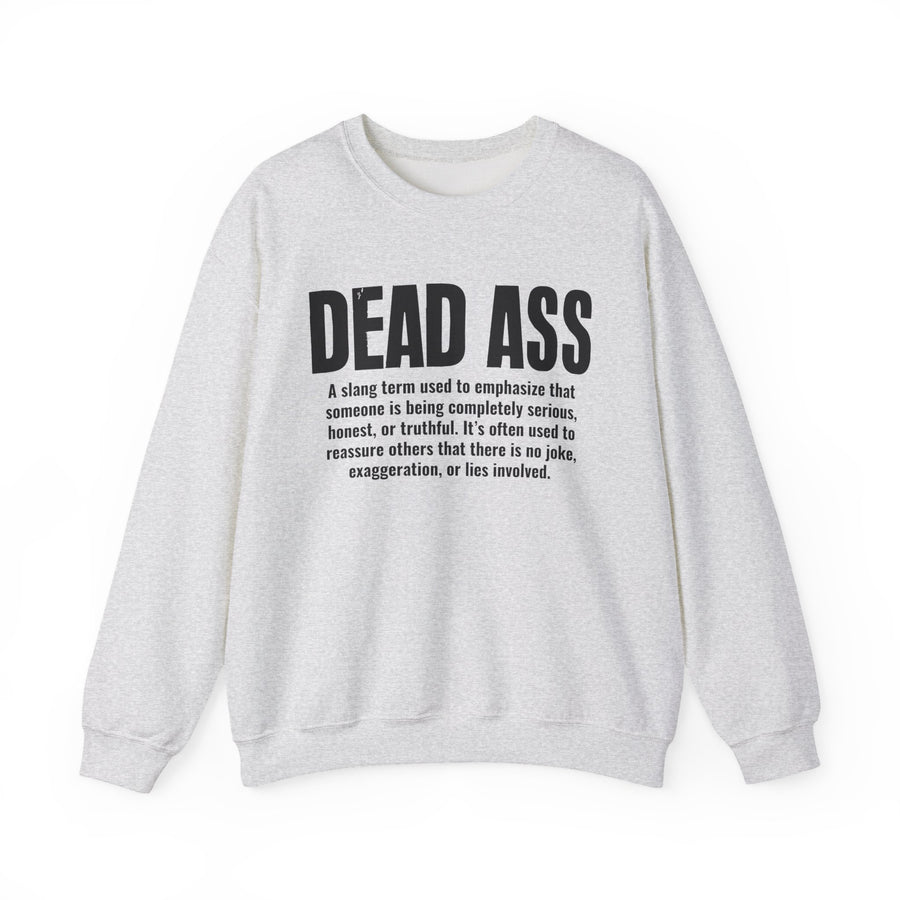 Ash sweatshirt with black block lettering reading DEAD ASS, definition text print, front view.