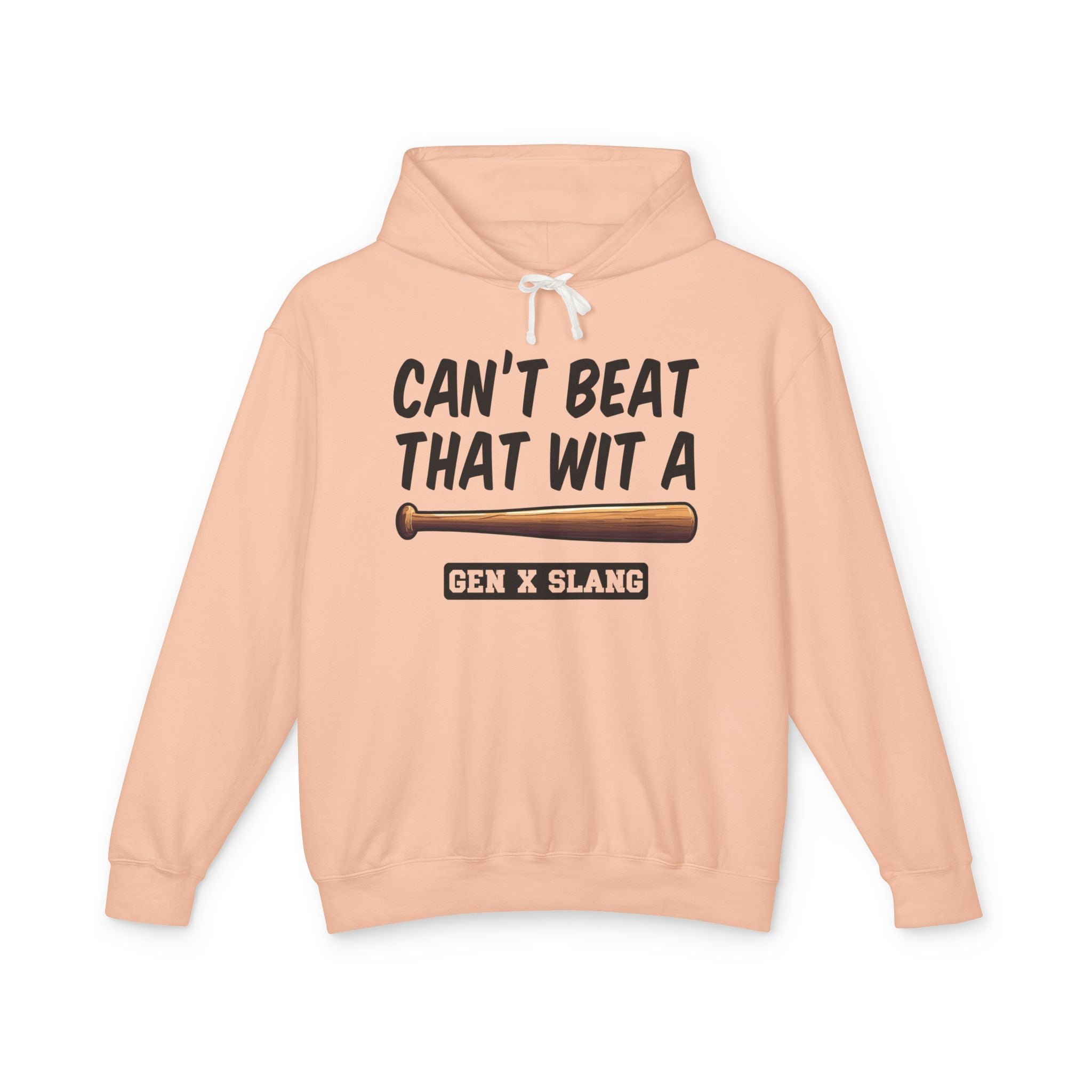 Can't Beat That Wit A Bat -Gen X Slang Hoodie