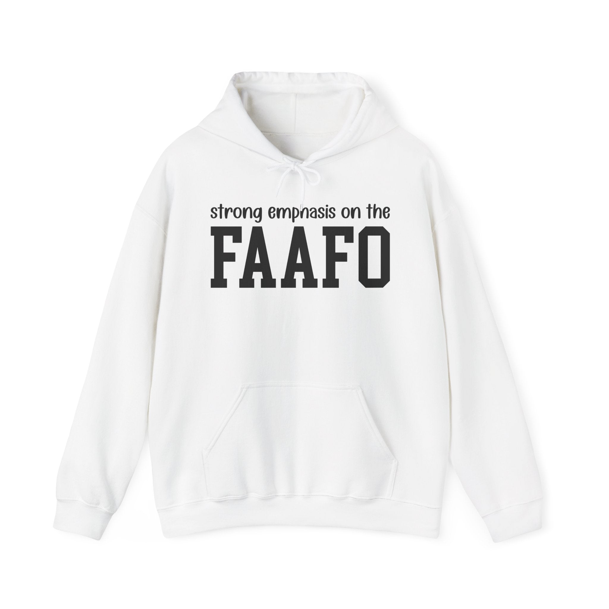 Strong Emphasis On The FAAFO - Hoodie