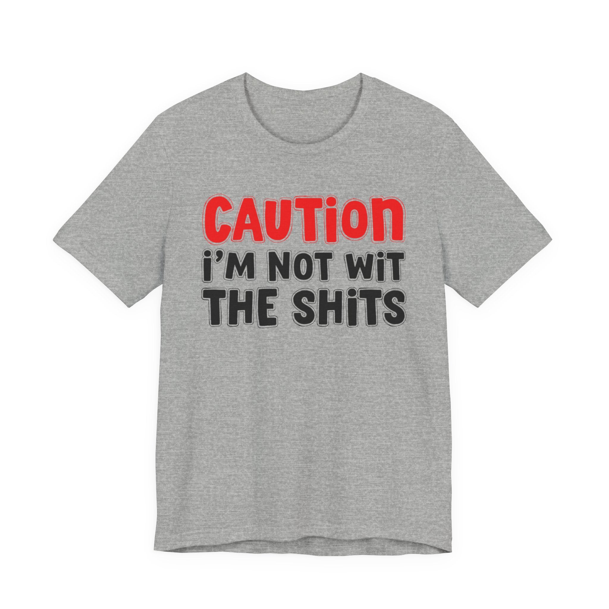 Caution I'm Not Wit The Shits — Bold Warning Quote T-shirt