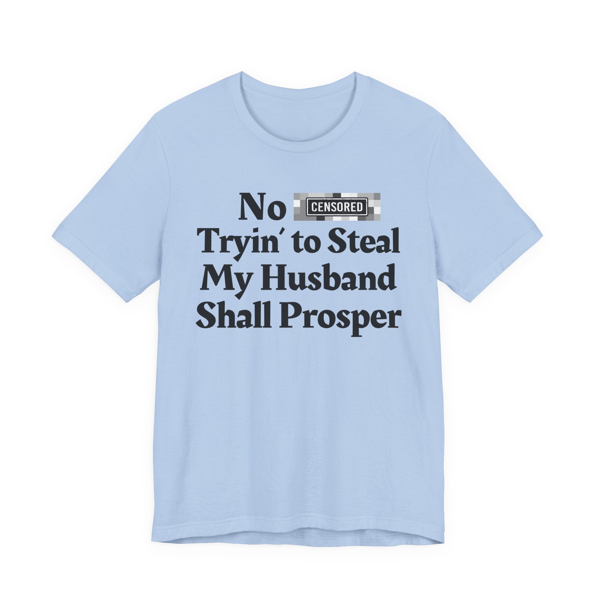 No Bitch Tryin' To Steal My Husband Shall Prosper — Bold Christian Statement T-Shirt