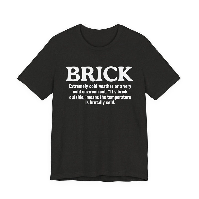 Brick — Urban Slang Definition T-Shirt
