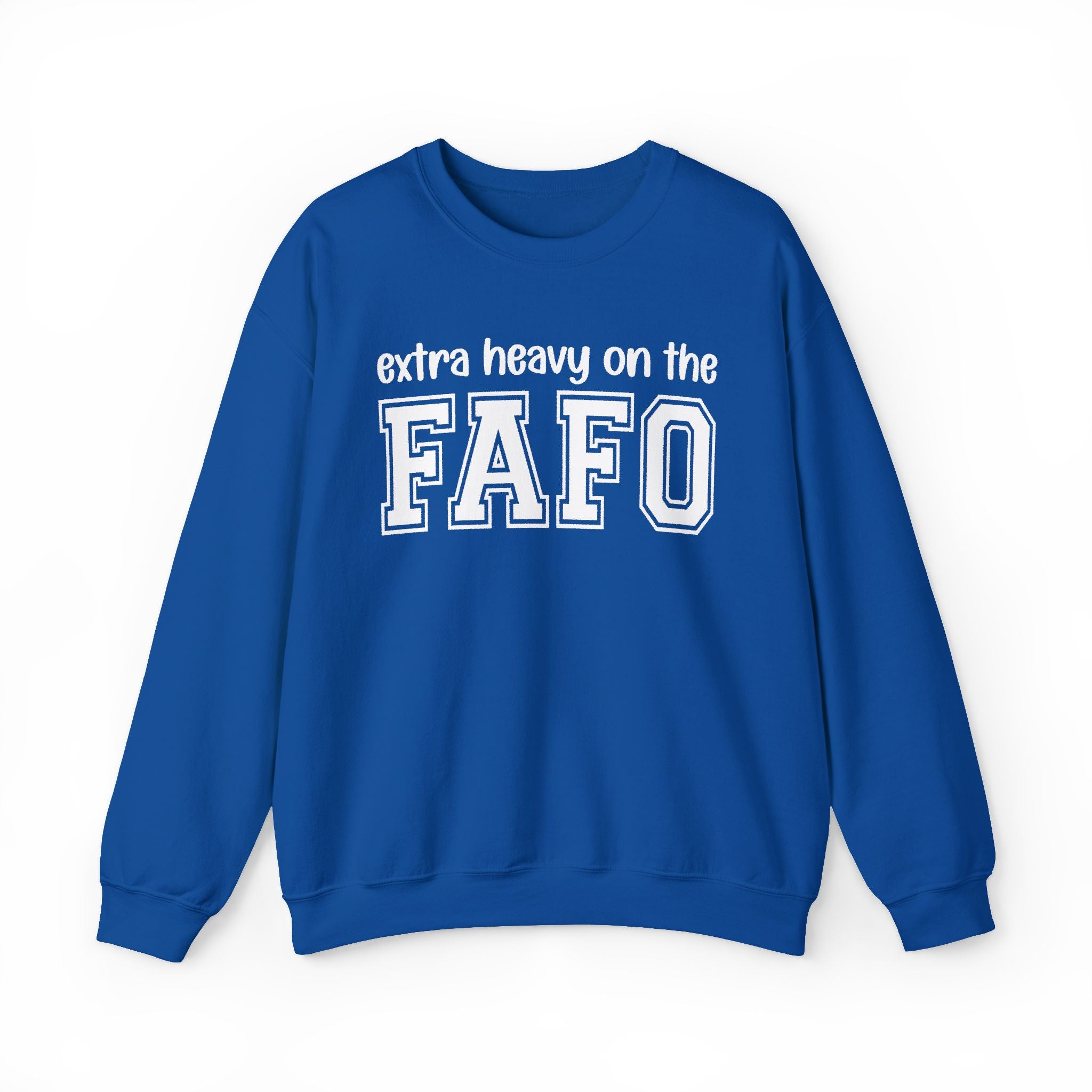 Copy of Extra Heavy On The FAFO — Sweatshirt