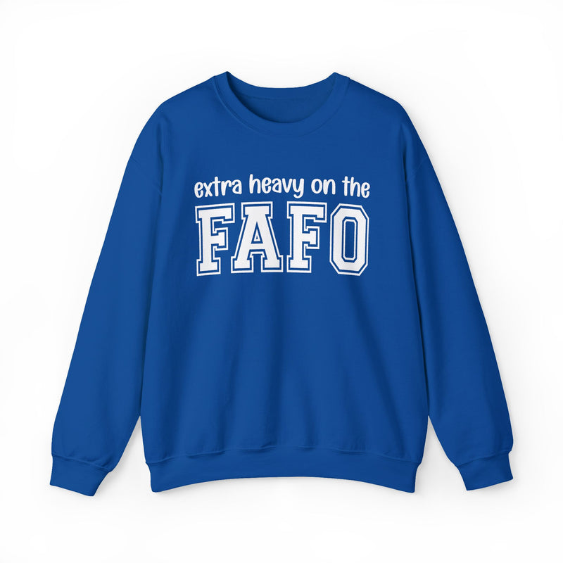 Extra Heavy On The FAFO — Sweatshirt alternate view 8: EXTRA HEAVY ON THE FAFO in bold statement lettering. Street Talk Designs energy apparel.
