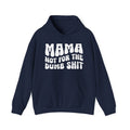 Mama Not For The Dumb Shit Hoodie.