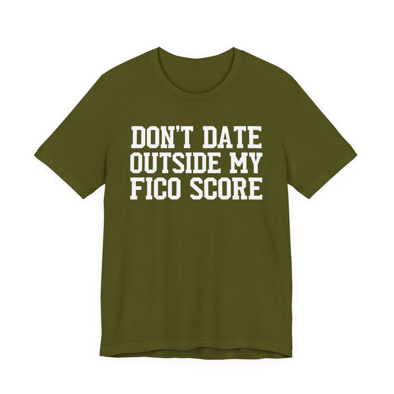Don't Date Outside My Fico Score  － Funny Dating T-shirt