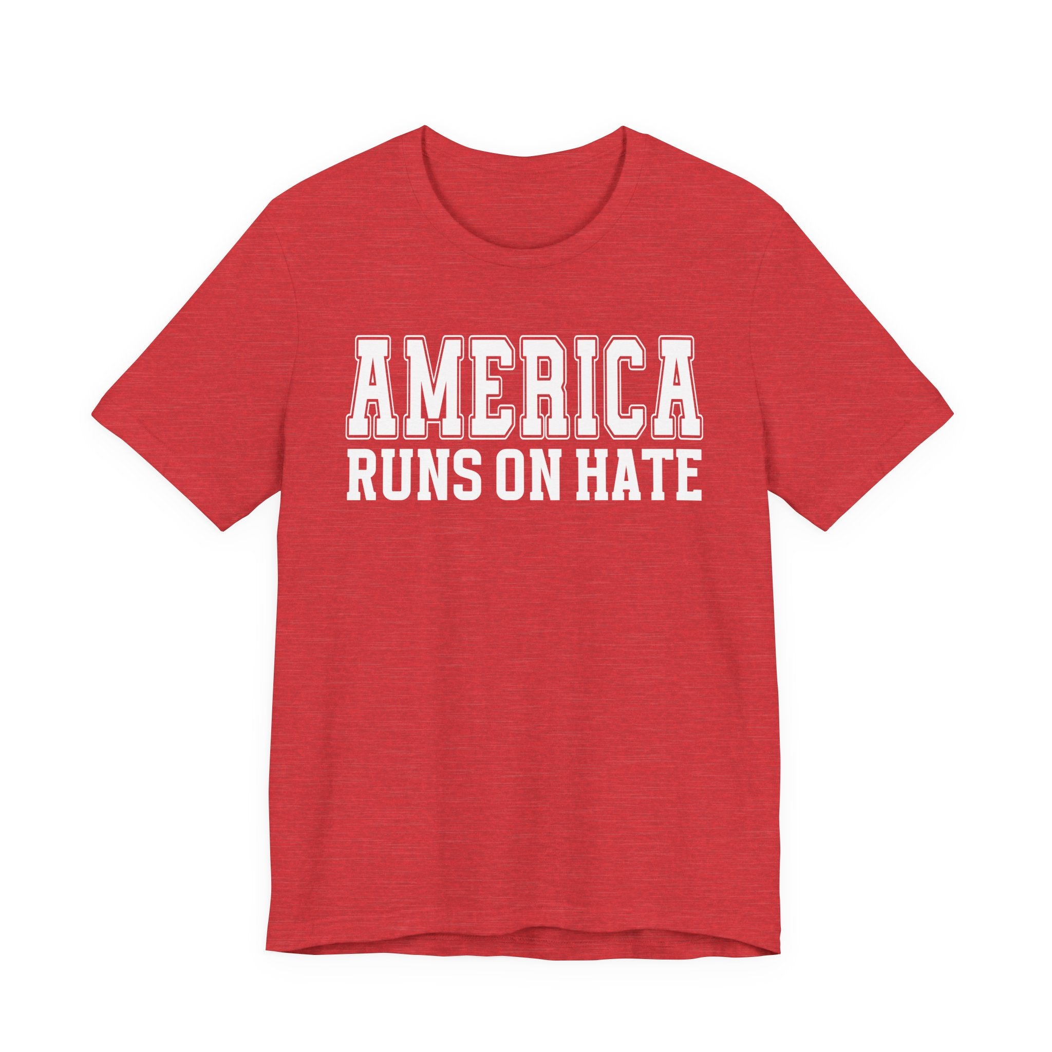 America Runs On Hate T-shirt (plain)