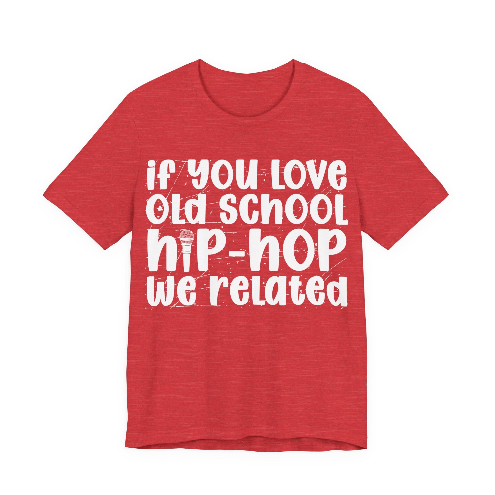 If You Love Old School Hip Hop We Related — Reggaeton Fan T-Shirt