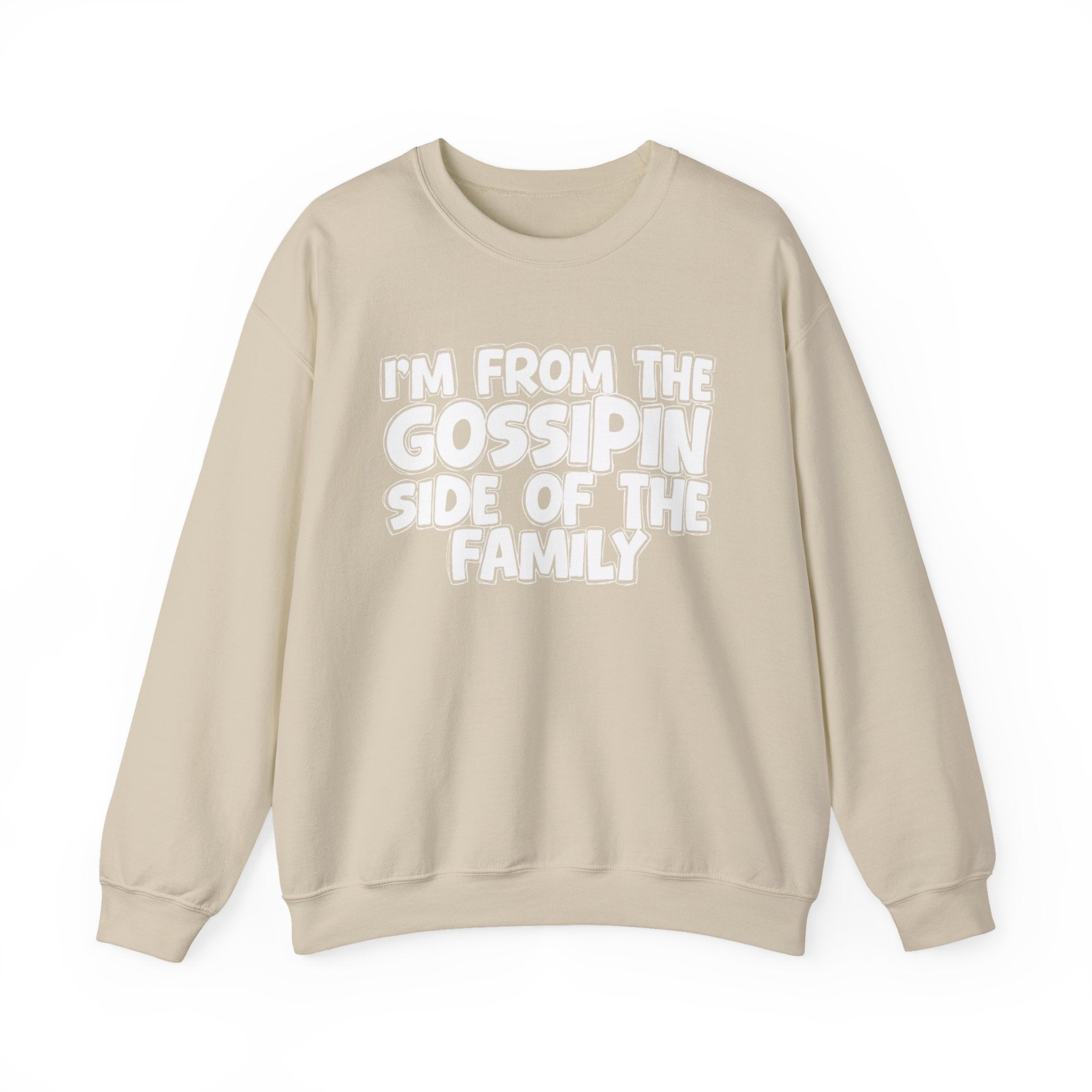I'm From The Gossipin Side of the Family — Funny Family Sweatshirt