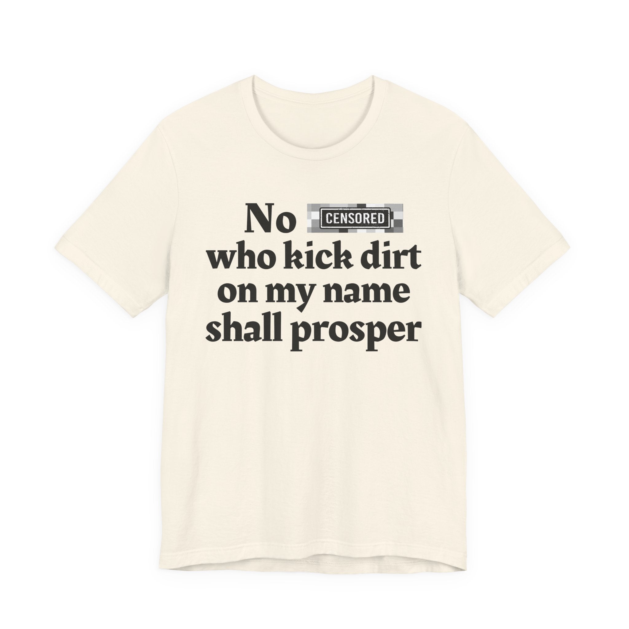 No Bitch Who Kick Dirt On My Name Shall Prosper — Bold Christian Statement T-Shirt