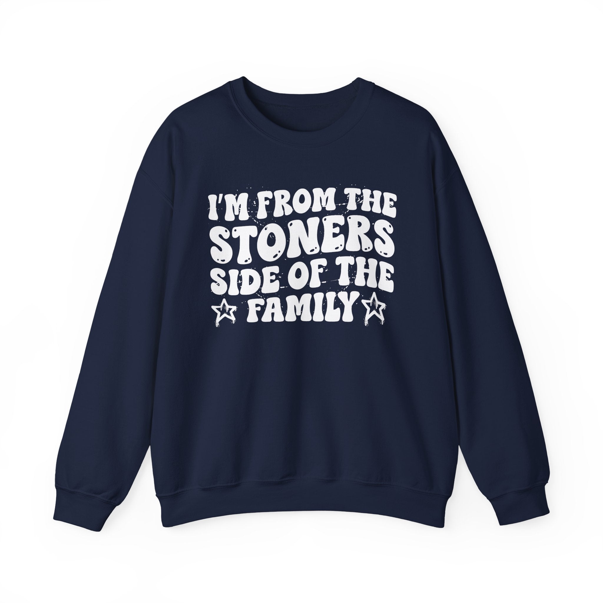 I'm From The Stoners Side of the Family - Funny Family Pride Sweatshirt
