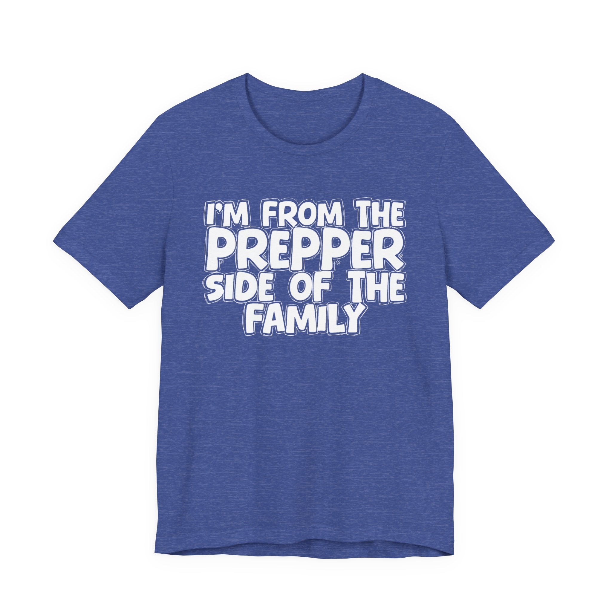 I'm From The Prepper Side of the Family - Hilarious Family Pride Tee