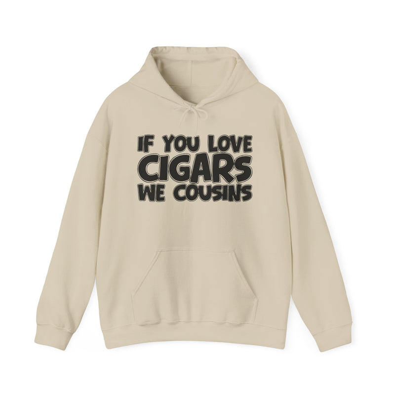 If You Love Cigars We Cousins — Cigar Lovers Statement Hoodie