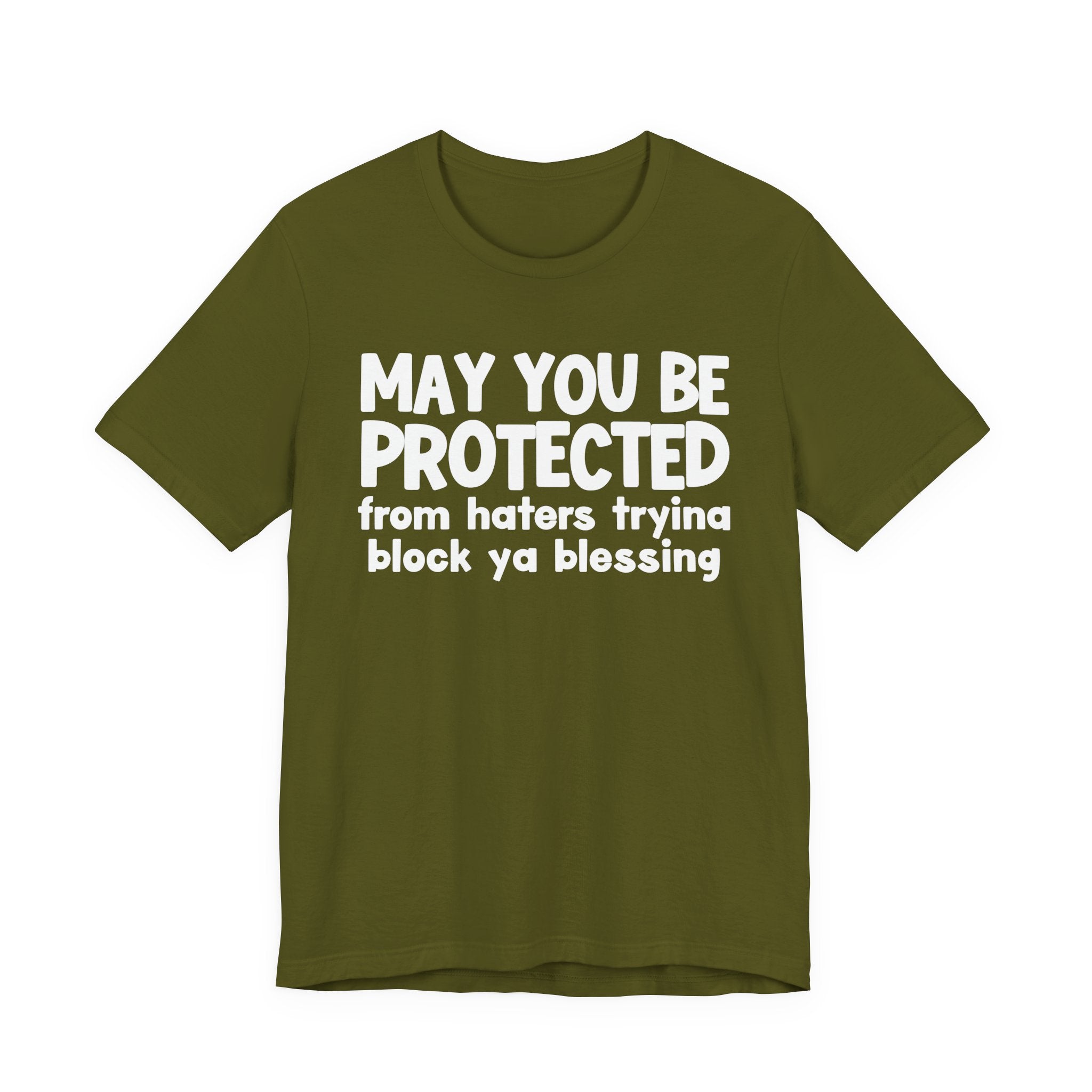 May You Be Protected From Haters Tryin To Block Ya Blessin - Inspirational Statement T-Shirt