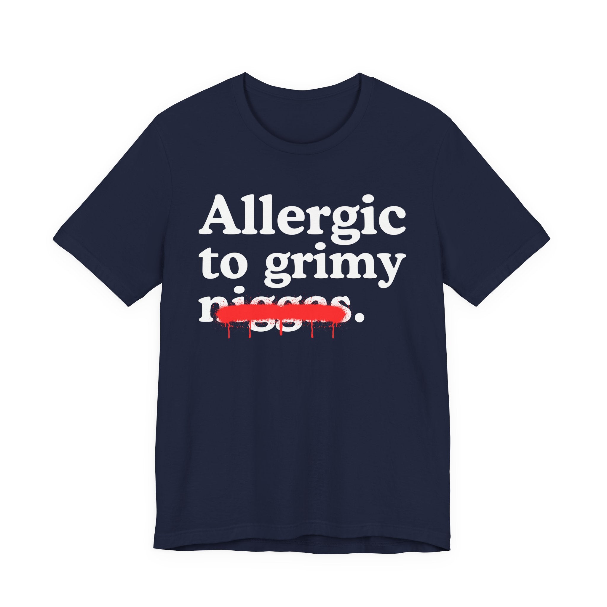 Allergic To Grimy Niggas — Sarcastic Statement T-Shirt