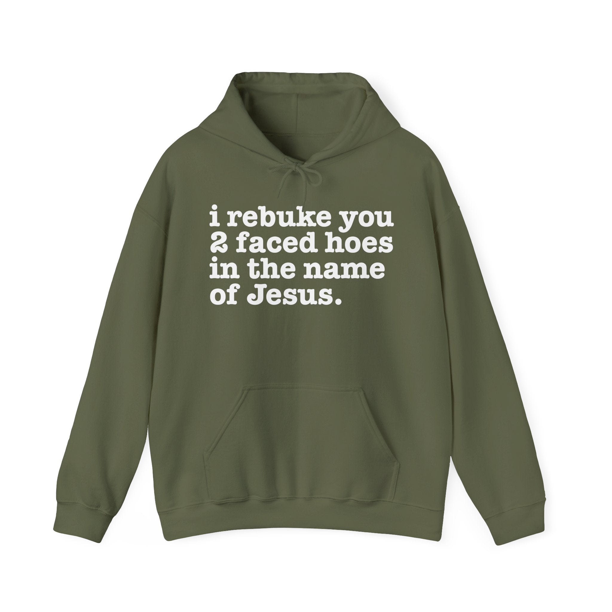 I Rebuke You 2 Faced Hoes in the Name of Jesus — Humorous Religious Hoodie