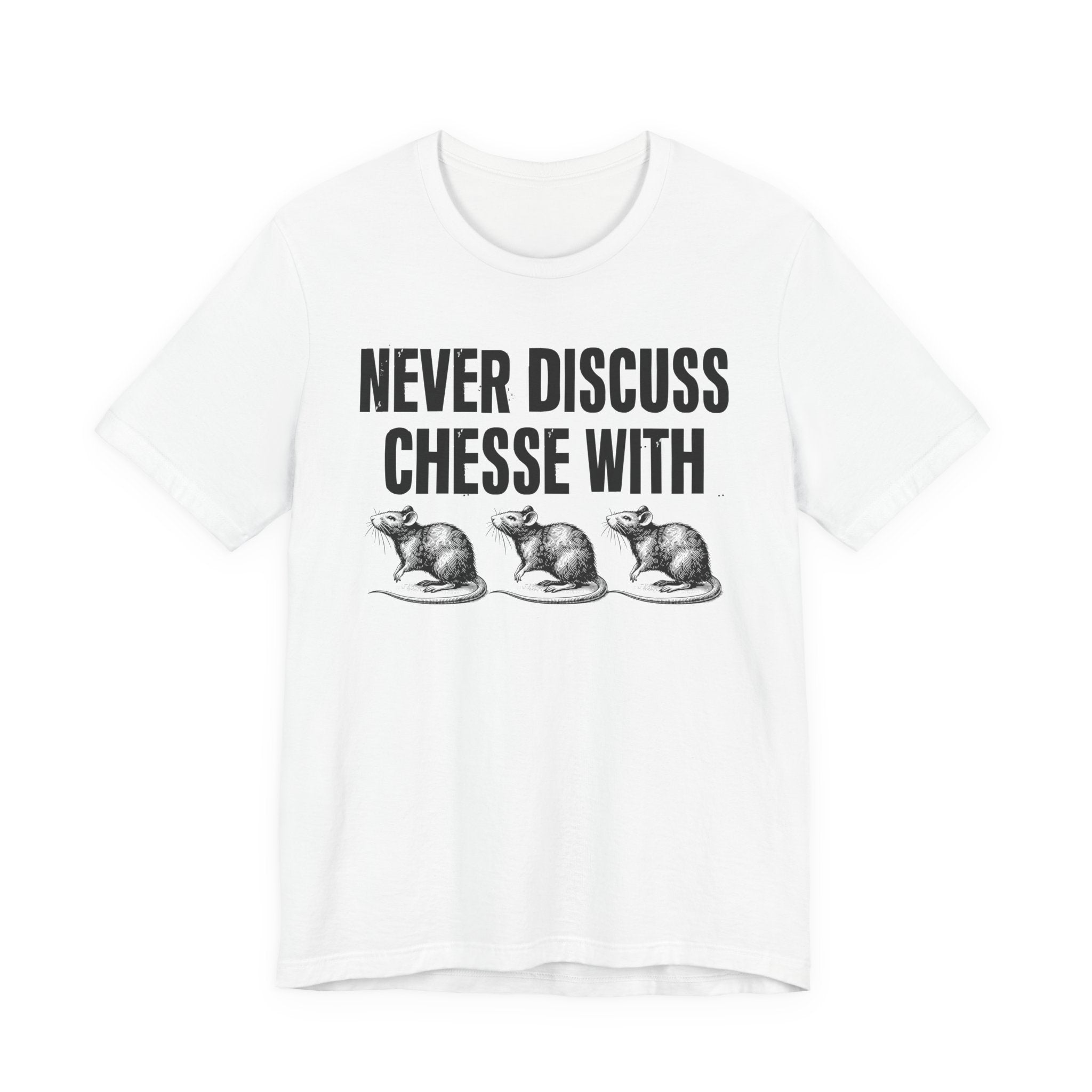 Never Discuss Cheese With Rats - Sassy Adult Humor T‑Shirt