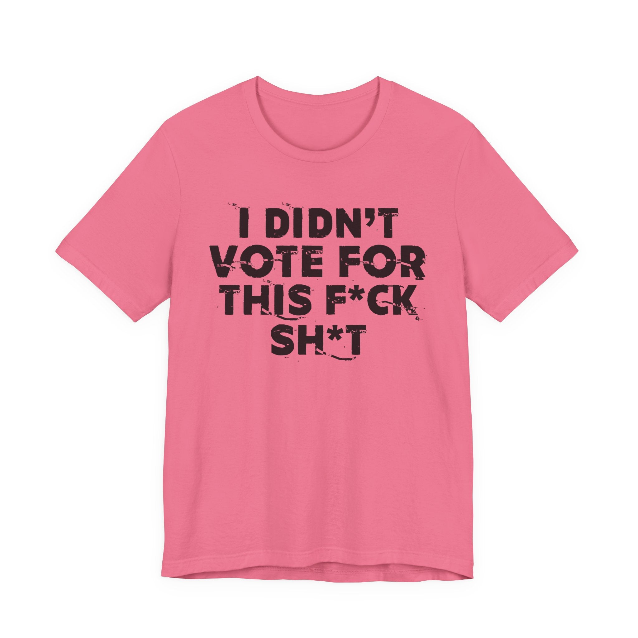 I Didn't Vote For This Fuck This Shit - Funny Scary Quote Tee
