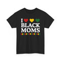I Love Black Moms - Celebrating Black Excellence Tee Shirt