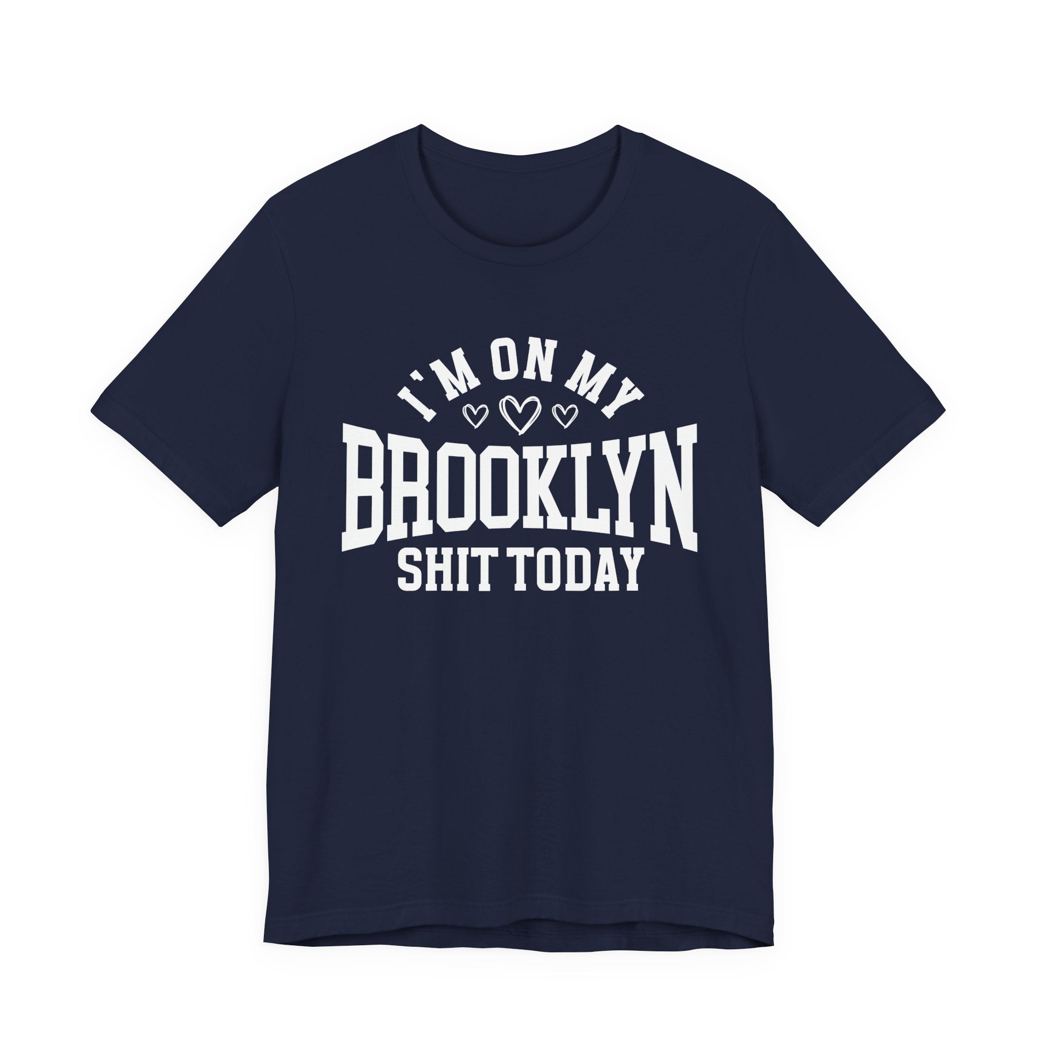 I'm On My Brooklyn Shit Today (Hearts) T-shirt