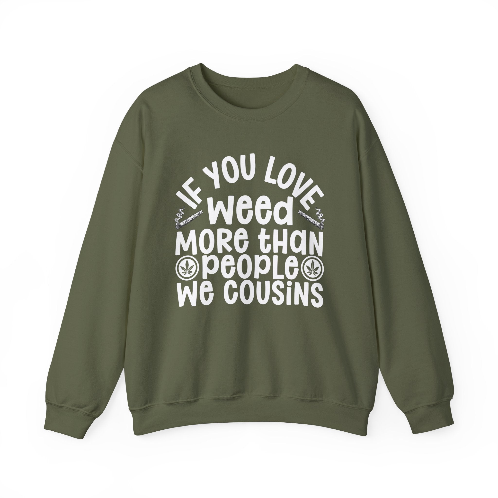 If You Love Weed More Than People We Cousins — 420 Lovers Sweatshirt