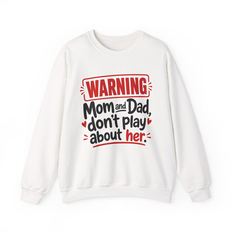 Mom and Dad, Don't Play About Her — Funny Parent Child Sweatshirt