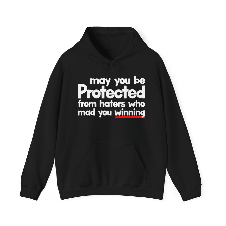May You Be Protected From Haters Who Mad You Winning — Hoodie front view: MAY YOU BE PROTECTED FROM HATERS WHO MAD YOU WINNING in bold statement lettering. Street Talk Designs protection statement apparel.