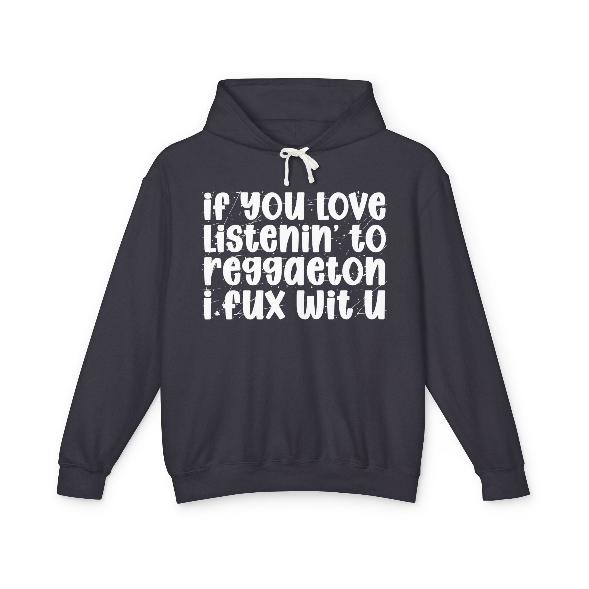 If You Love Listenin' To Reggaeton I Fux Wit U - Hip-Hop Lovers Hoodie