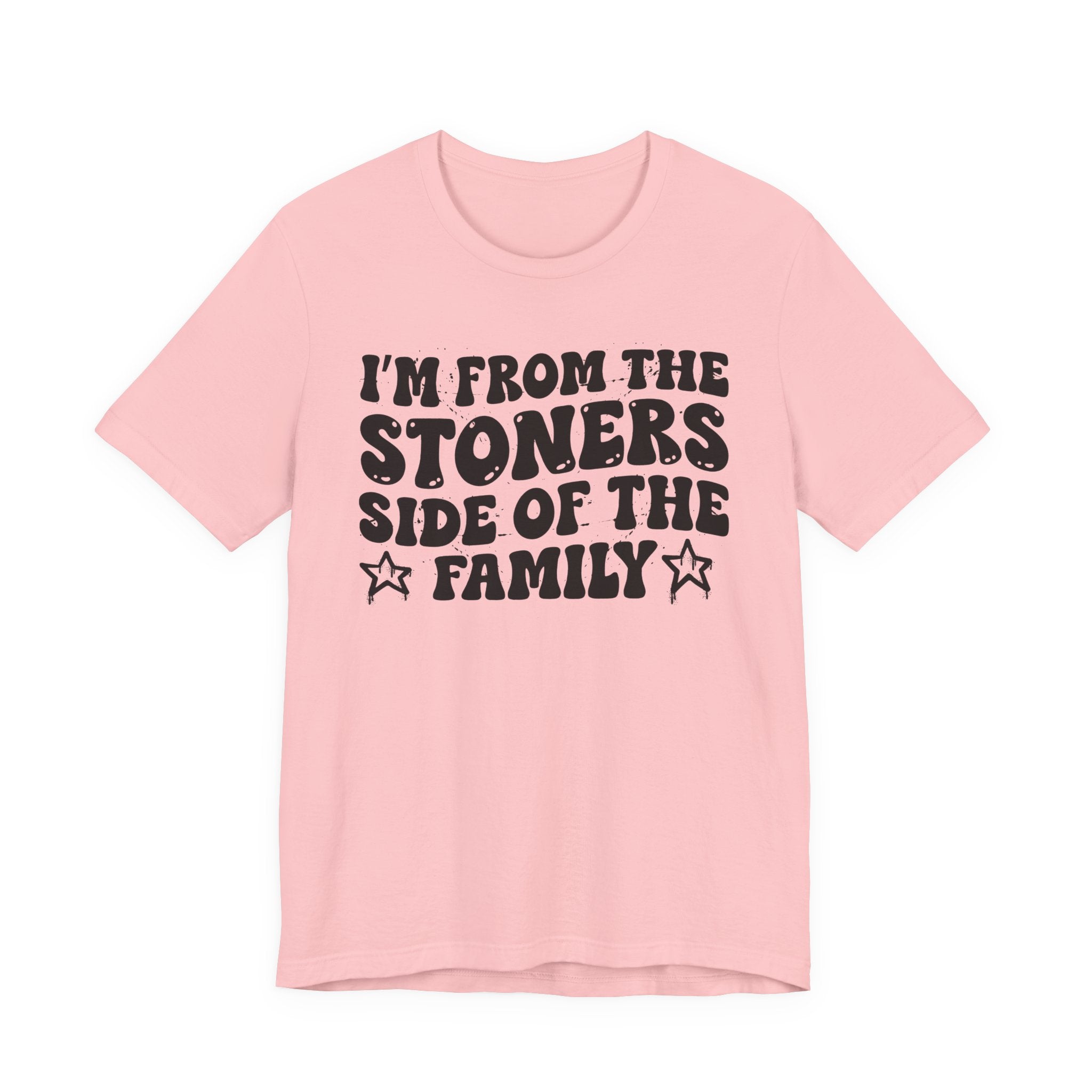 I'm From The Stoners Side of the Family — Funny Family Pride T-Shirt
