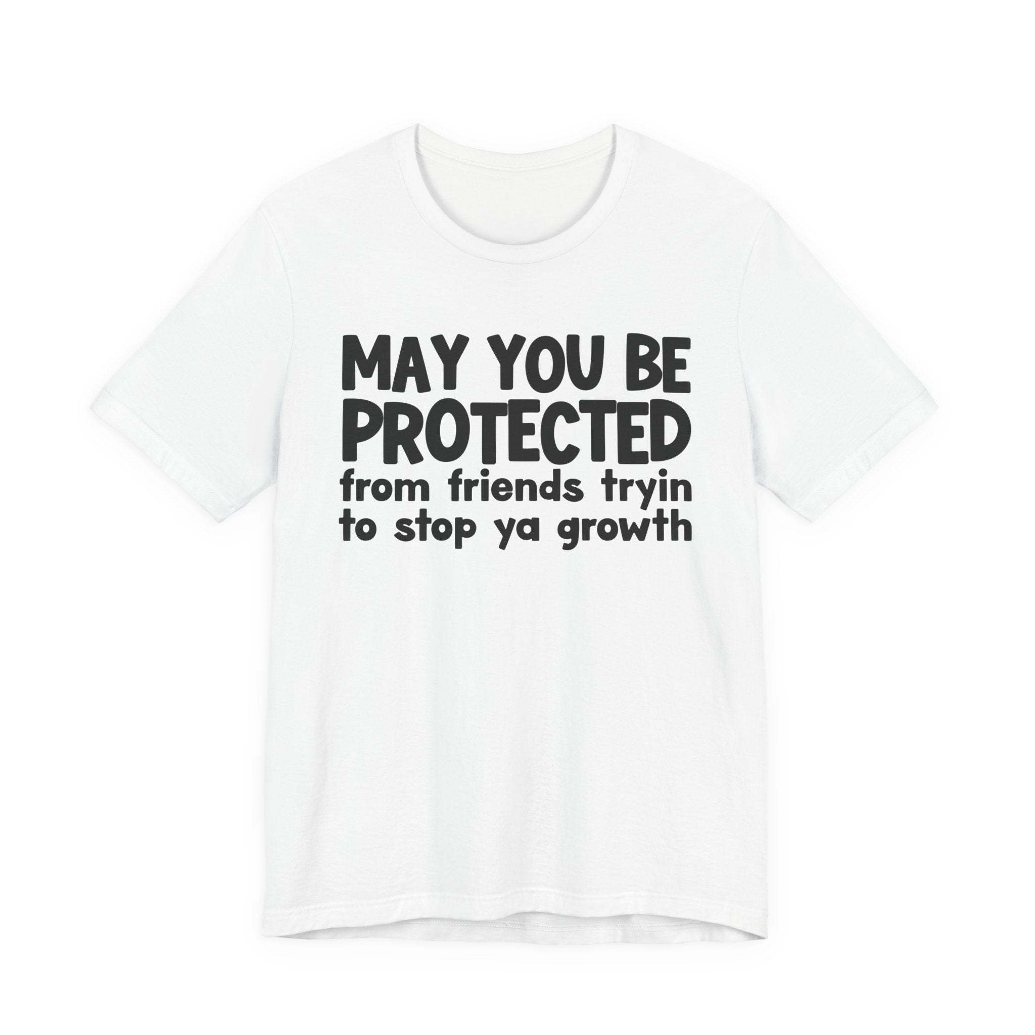May You Be Protected From Friends Trying To Stop Ya Growth — Funny Sarcastic Prayer Tee