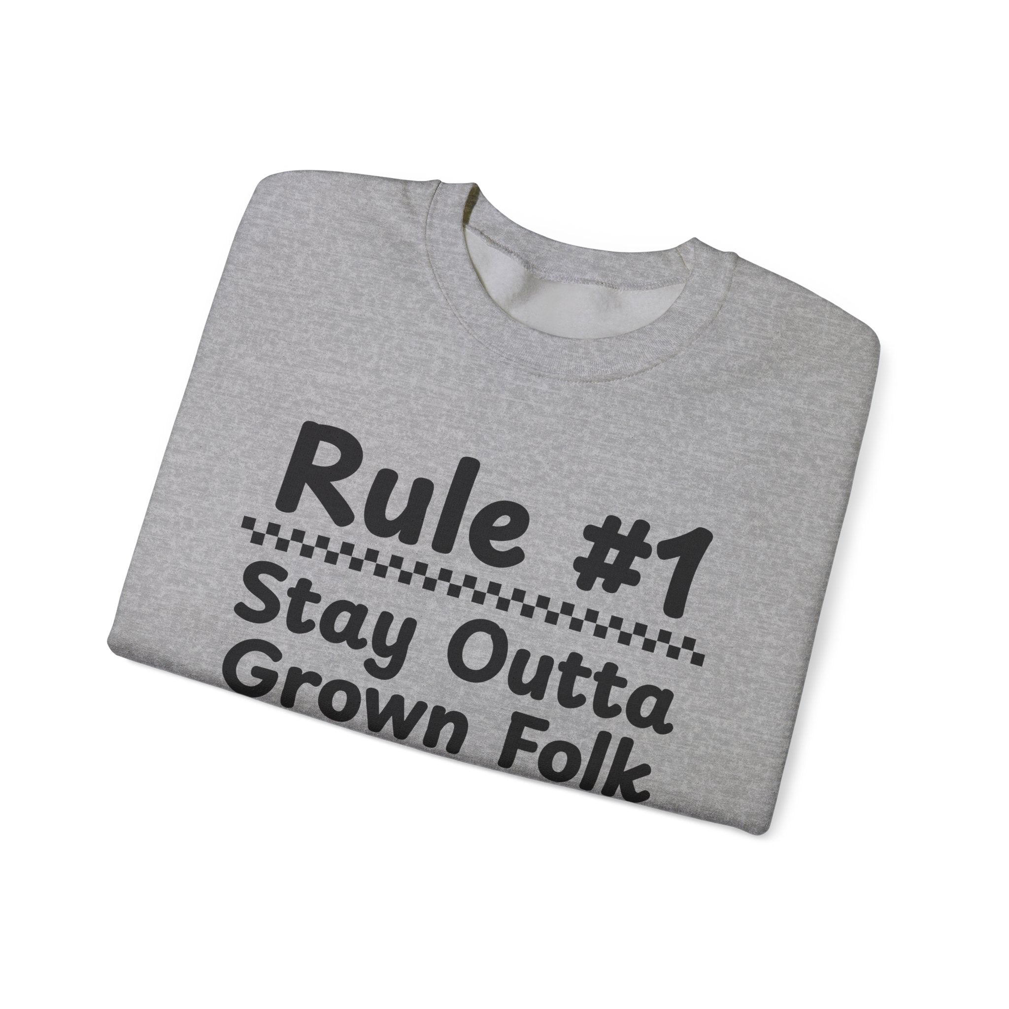 Rule #1 Stay Outta Grown Folk Business - Funny Back In The Days Sweatshirt